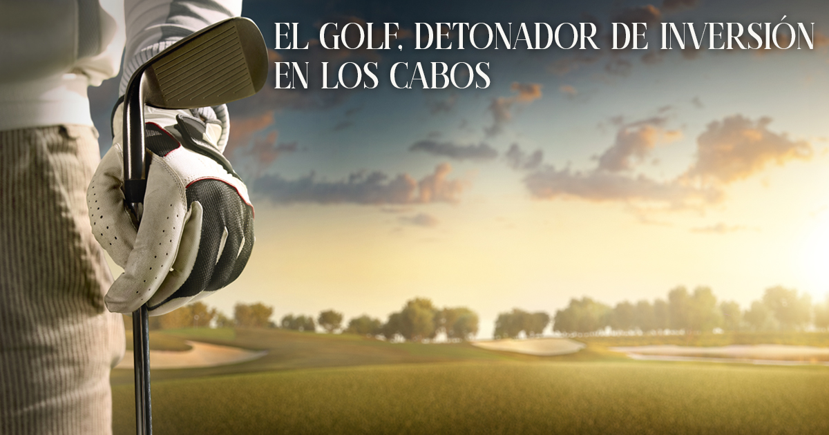 El golf, detonador de inversión en Los Cabos - Land and Building Magazine